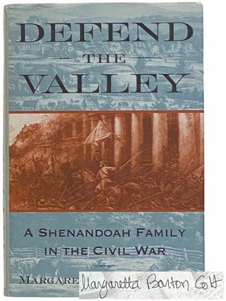 Item #2310415 Defend the Valley: A Shenandoah Family in the Civil War. Margaretta Barton Colt