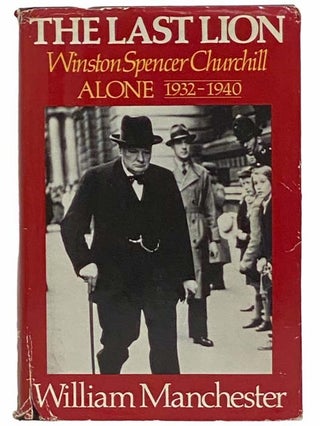 Item #2310424 The Last Lion: Winston Spencer Churchill, Alone, 1932-1940. William Manchester