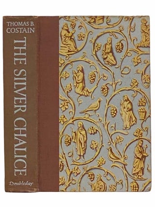 Item #2310427 The Silver Chalice: A Story of the Cup of the Last Supper. Thomas Bertram Costain