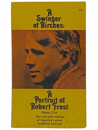 Item #2310457 A Swinger of Birches: A Portrait of Robert Frost. Sidney Cox, Robert Frost