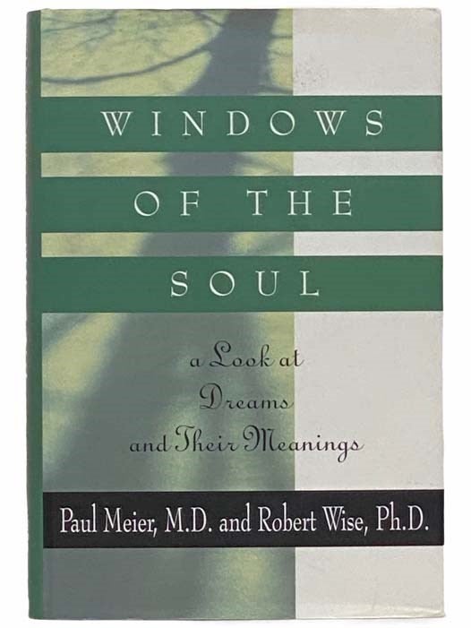 Item #2310512 Windows of the Soul: A Look at Dreams and Their Meanings. Paul Meier, Robert Wise.