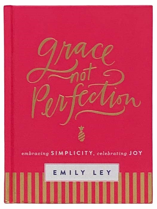 Item #2310625 Grace Not Perfection: Embracing Simplicity, Celebrating Joy. Emily Ley.