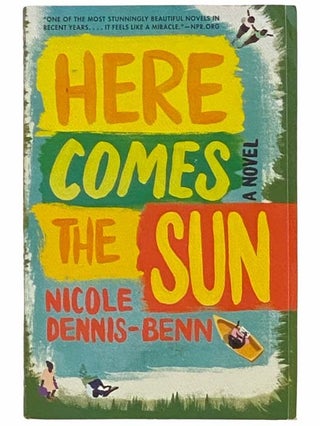 Item #2310648 Here Comes the Sun: A Novel. Nicole Dennis-Benn