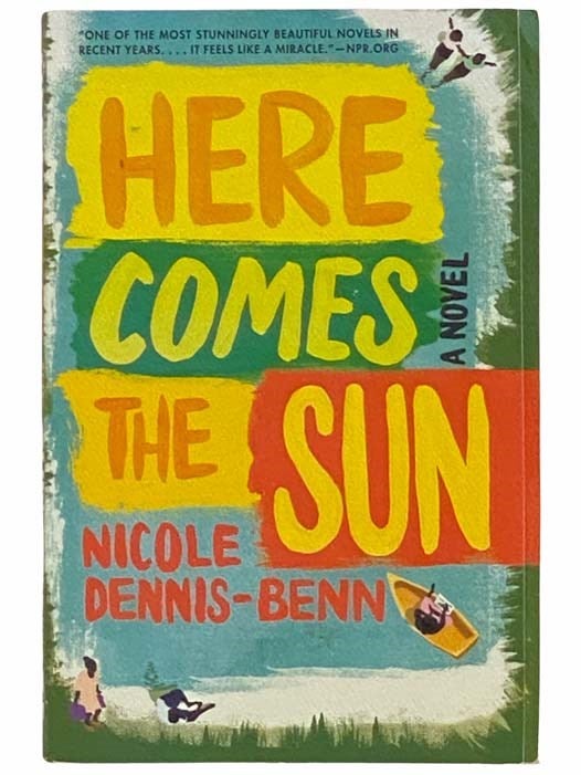 Item #2310648 Here Comes the Sun: A Novel. Nicole Dennis-Benn.
