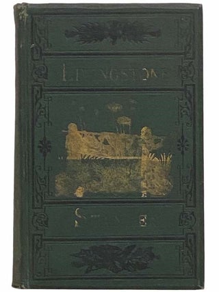 The Lives and Travels of Livingstone and Stanley, Covering Their Entire Career in Southern and...
