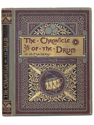 Item #2310711 The Chronicle of the Drum. W. M. Thackeray, William Makepeace
