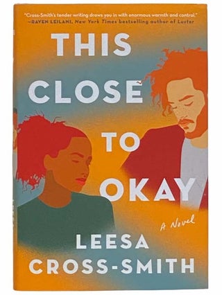 Item #2310838 This Close to Okay: A Novel. Leesa Cross-Smith