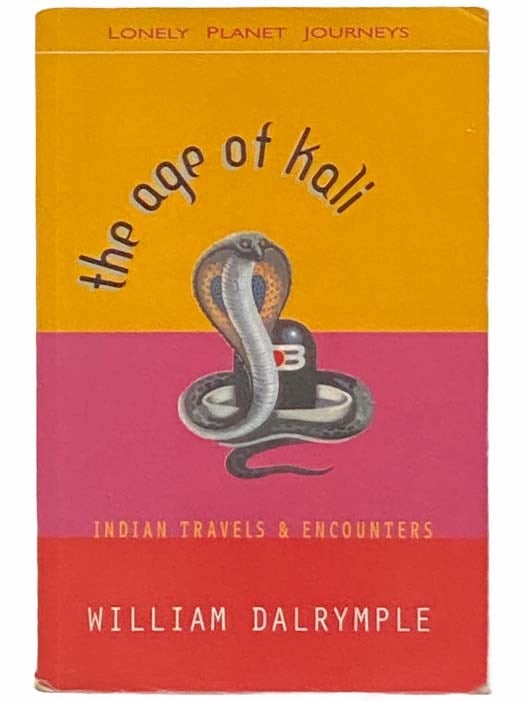 Item #2311006 The Age of Kali: Indian Travels and Encounters (Lonely Planet Journeys). William Dalrymple.