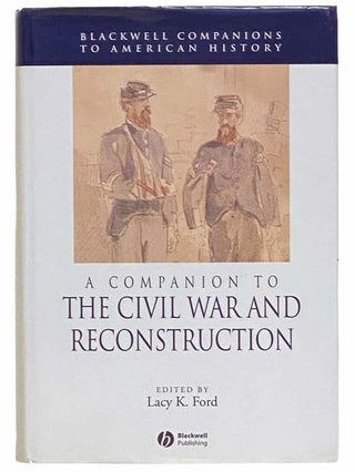 Item #2311083 A Companion to the Civil War and Reconstruction (Blackwell Companions to American...