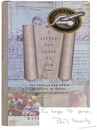 Item #2311088 A Little Too Close to God: The Thrills and Panic of a Life in Israel. David Horovitz