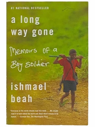 Item #2311115 A Long Way Gone: Memoirs of a Boy Soldier. Ishmael Beah