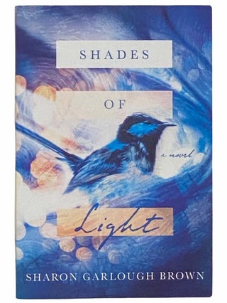 Item #2311260 Shades of Light: A Novel. Sharon Garlough Brown
