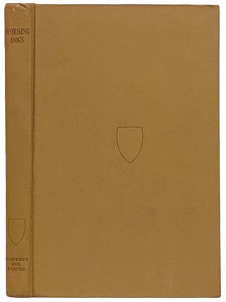Item #2311349 Working Dogs: An Attempt to Produce a Strain of German Shepherds Which Combines...