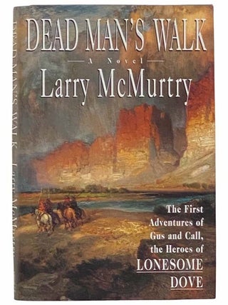 Dead Man's Walk: The First Adventures of Gus and Call, the Heroes of Lonesome Dove
