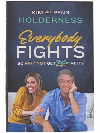 Item #2311396 Everybody Fights: So Why Not Get Better At It? Kim Holderness, Penn, Christopher...