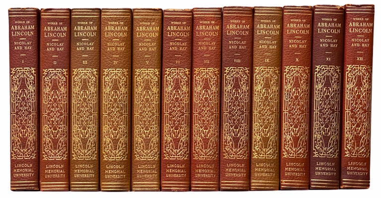 Item #2311448 The Complete Works of Abraham Lincoln, in Twelve Volumes (Sponsors Edition). Abraham Lincoln, John G. Nicolay, John Hay, John Wesley Hill.