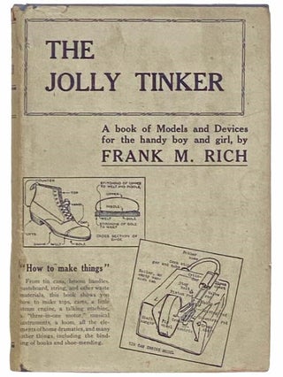 Item #2311460 The Jolly Tinker [A Book of Models and Devices]. Frank M. Rich