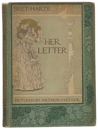 Item #2311516 Her Letter: His Answer and Her Last Letter. Bret Harte