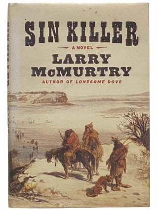 Item #2311645 Sin Killer: A Novel (The Berrybender Narratives, Book 1). Larry McMurtry