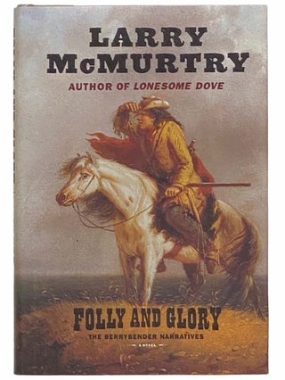 Item #2311646 Folly and Glory (The Berrybender Narratives, Book 4). Larry McMurtry