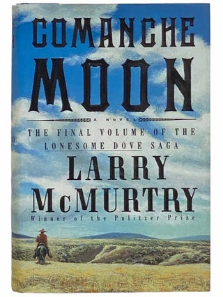 Item #2311648 Comanche Moon (The Final Volume of the Lonesome Dove Saga). Larry McMurtry