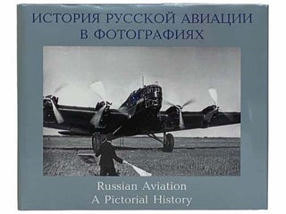 Item #2311660 Russian Aviation: A Pictorial History, 1885 - 1945 (ENGLISH AND CYRILLIC TEXT). D....