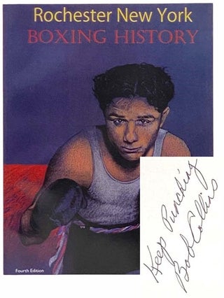 Item #2311707 Rochester New York Boxing History (Fourth Edition). Bob Collins