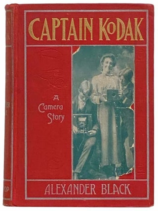 Item #2311721 Captain Kodak: A Camera Story. Alexander Black