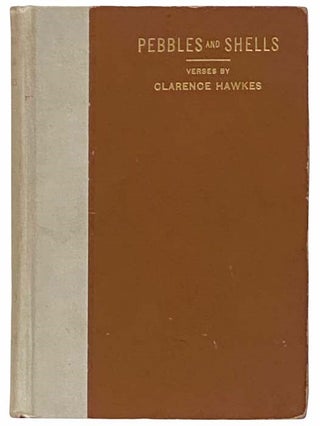 Item #2311727 Pebbles and Shells: Verses. Clarence Hawkes