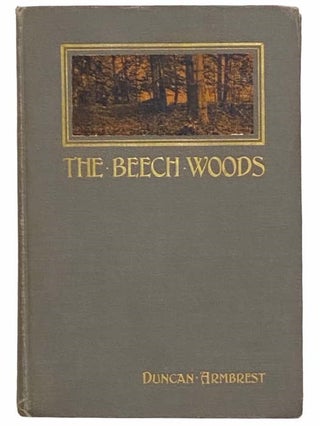 Item #2311920 The Beech Woods: How the Neighbour Learned the Many Secrets of a Canadian Woods....