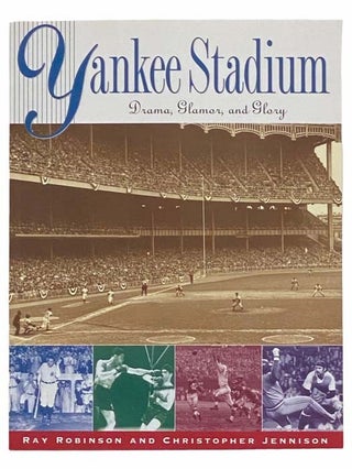 Item #2312039 Yankee Stadium: Drama, Glamor, and Glory. Ray Robinson, Christopher Jennison
