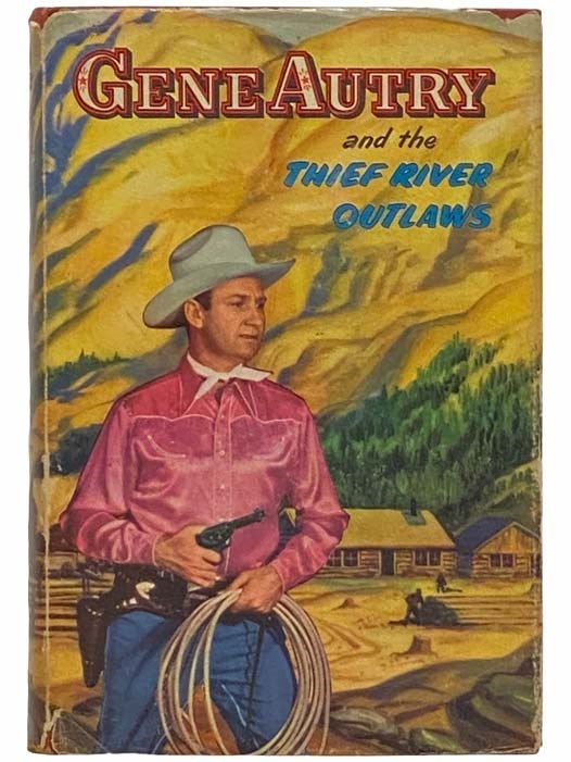 Item #2312192 Gene Autry and the Thief River Outlaws (Authorized Edition) (Whitman 2303). Bob Hamilton.
