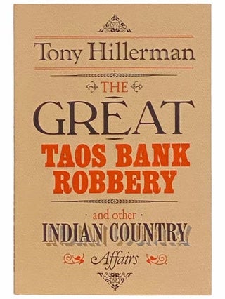 Item #2312253 The Great Taos Bank Robbery and Other Indian Country Affairs. Tony Hillerman