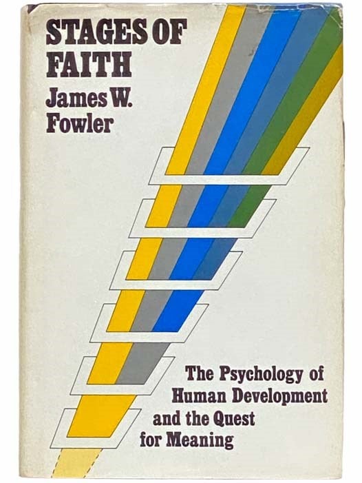 Stages of Faith The Psychology of Human Development and the Quest