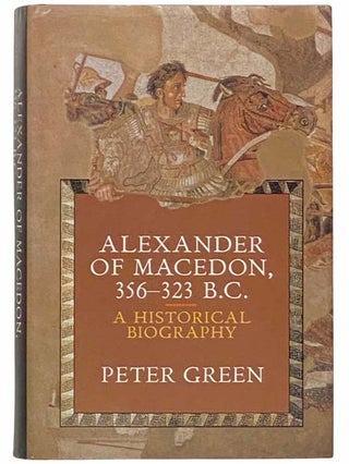 Item #2312279 Alexander of Macedon 356-323 B.C.: A Historical Biography (Hellenistic Culture and...