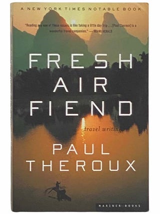 Item #2312284 Fresh Air Fiend: Travel Writings, 1985-2000. Paul Theroux