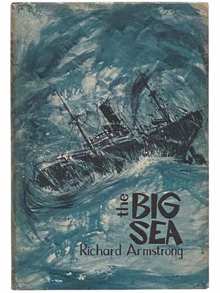 Item #2312303 The Big Sea. Richard Armstrong