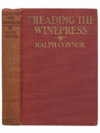 Item #2312325 Treading the Winepress. Ralph Connor