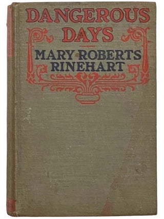Item #2312330 Dangerous Days. Mary Roberts Rinehart
