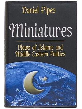 Item #2312338 Miniatures: Views of Islamic and Middle Eastern Politics. Daniel Pipes