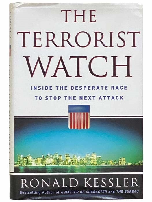 Item #2312355 The Terrorist Watch: Inside the Desperate Race to Stop the Next Attack. Ronald Kessler.
