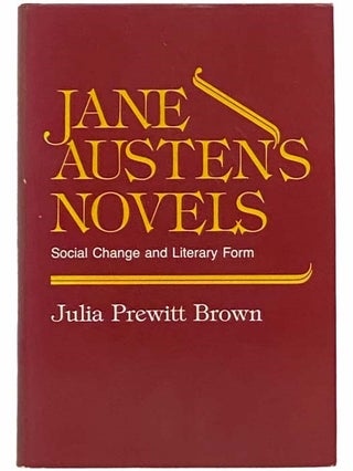 Item #2312448 Jane Austen's Novels: Social Change and Literary Form. Julia Prewitt Brown