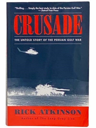 Item #2312708 Crusade: The Untold Story of the Persian Gulf War. Rick Atkinson