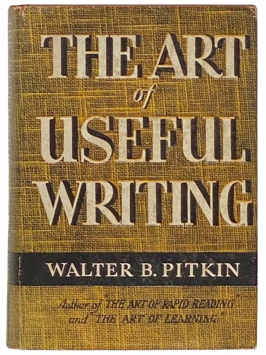 The Art of Useful Writing, Walter B. Pitkin