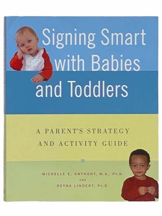 Item #2312841 Signing Smart with Babies and Toddlers: A Parent's Strategy and Activity Guide....