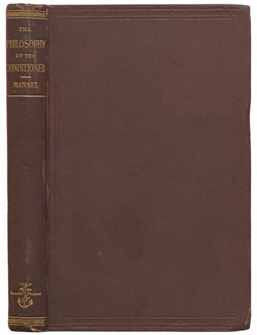 Item #2312875 The Philosophy of the Conditioned. H. L Mansel, Henry Longueville.