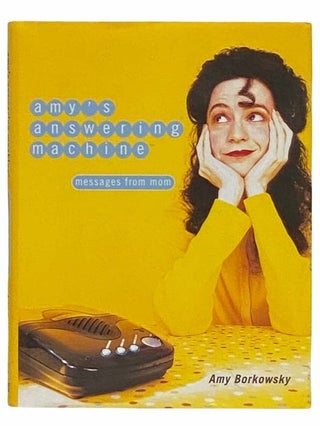 Item #2312996 Amy's Answering Machine: Messages from Mom. Amy Borkowsky