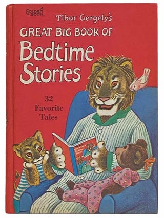Item #2313019 Tibor Gergely's Great Big Book of Bedtime Stories: 32 Favorite Tales. Tibor...
