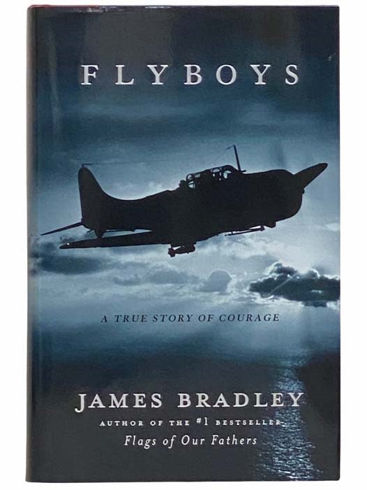 Item #2313057 Flyboys: A True Story of Courage. James Bradley.