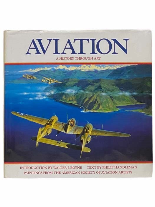 Item #2313106 Aviation: A History through Art. Walter J. Boyne, Philip Handleman.